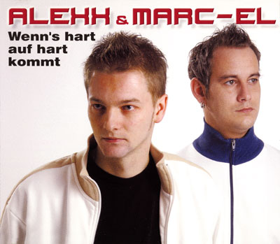 Alexx & Marc-el - Wenn's hart auf hart kommt