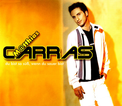 Matthias Carras - Du bist so süss, wenn Du sauer bist