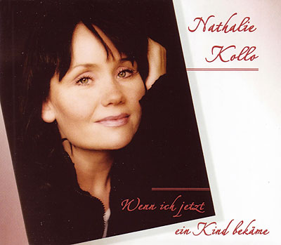 Nathalie Kollo - Wenn ich jetzt ein Kind bek�me / Born Tomorrow