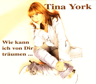 Tina York - Wie kann ich von Dir tr&auml;umen...