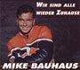 Mike Bauhaus - Wir sind alle wieder zuhause