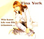 Tina York - Wie kann ich von Dir tr&auml;umen...